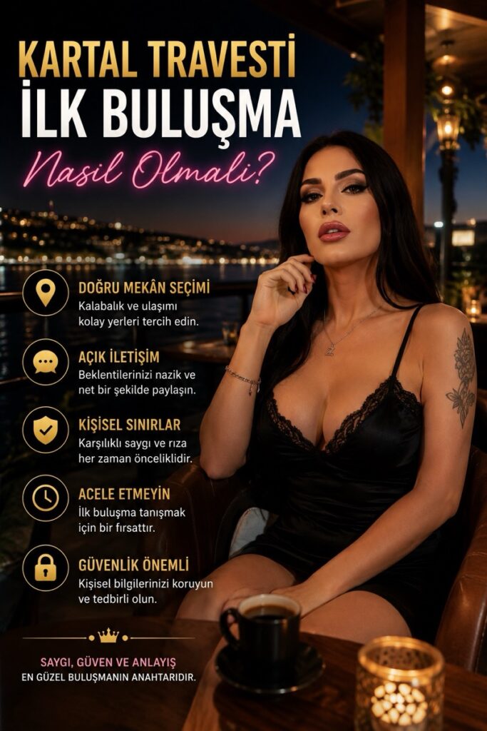 Kartal Travesti İlk Buluşma Nasıl Olmalı